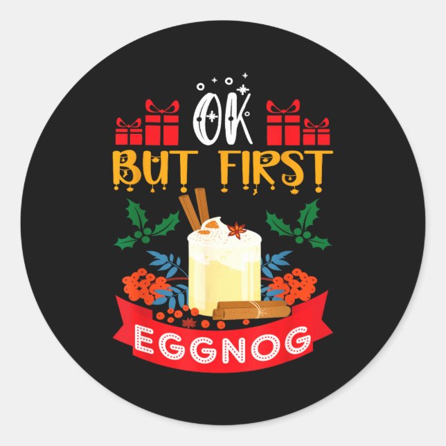 Pegatina Redonda Ok But First Eggnog Funny Christmas Eggnog Lover  (Anverso)