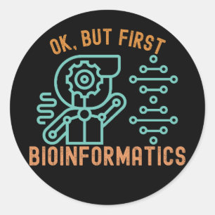 Pegatina Redonda Ok, pero primero Bioinformat, estudiantes de bioin