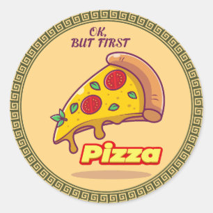 Pegatina Redonda "Ok, Pero Primero PIZZA - Ronda De Diversión De La