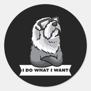 Pegatina Redonda Old English Sheepdog I Do What I Want Stubborn Dog