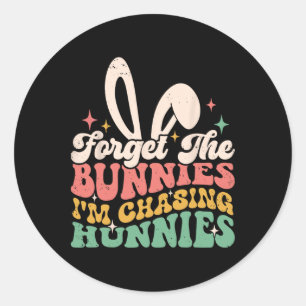 Pegatina Redonda Olvidar conejos Estoy persiguiendo Hunnies Easter 