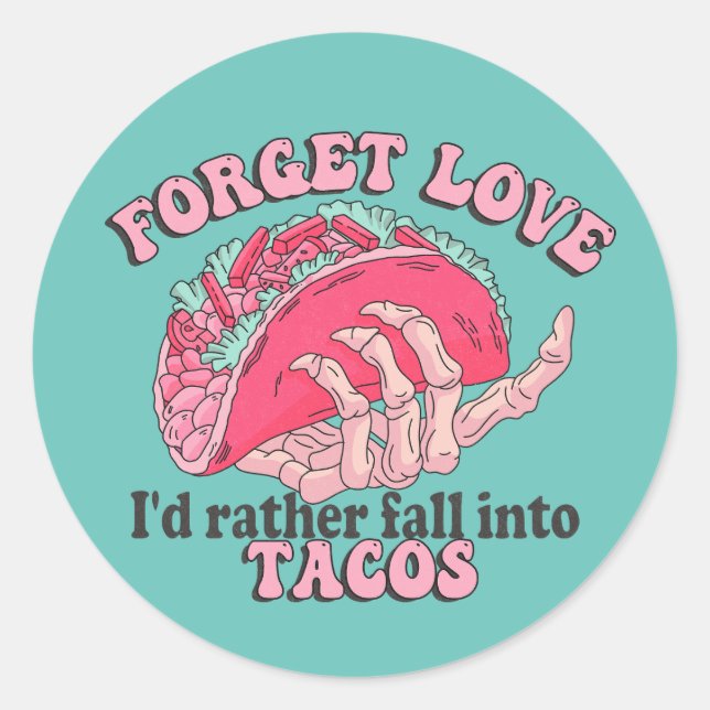 Pegatina Redonda Olvídate del amor Prefiero caer en Tacos Funny (Anverso)
