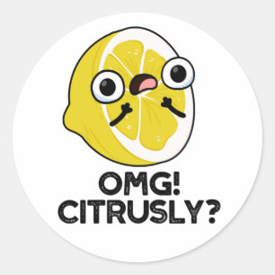 Pegatina Redonda OMG Citrus Pun Citrus Citrus Citrusly Funny