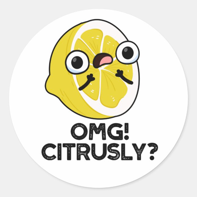 Pegatina Redonda OMG Citrus Pun Citrus Citrus Citrusly Funny (Anverso)