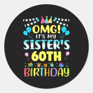 Pegatina Redonda Omg Es el 60 cumpleaños de mi hermana Dulces 60 añ