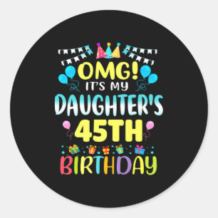 Pegatina Redonda Omg Es El Cumpleaños 45 De Mi Hija Dulces 45 Años 