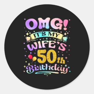 Pegatina Redonda Omg Es El Cumpleaños 50 De Mi Esposa Feliz 50 Años