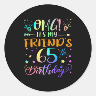 Pegatina Redonda Omg Es El Cumpleaños 65 De Mi Amigo Dulces 65 Años