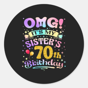 Pegatina Redonda Omg Es El Cumpleaños 70 De Mi Hermana Feliz 70 Año