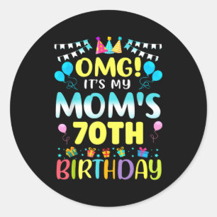 Pegatina Redonda Omg Es El Cumpleaños 70 De Mi Mamá Dulces 70 Años