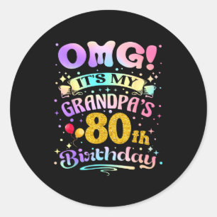 Pegatina Redonda Omg Es El Cumpleaños 80 De Mi Abuelo Feliz 80 Años