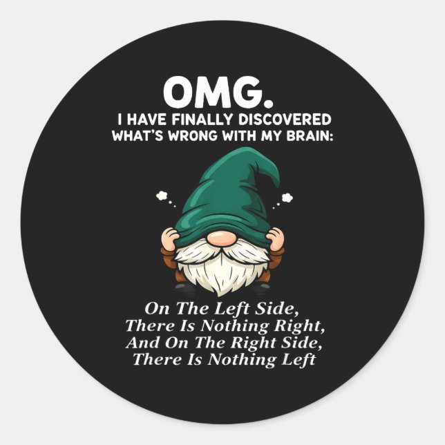 Pegatina Redonda Omg I Have Finally Discovered What's Wrong With My (Anverso)