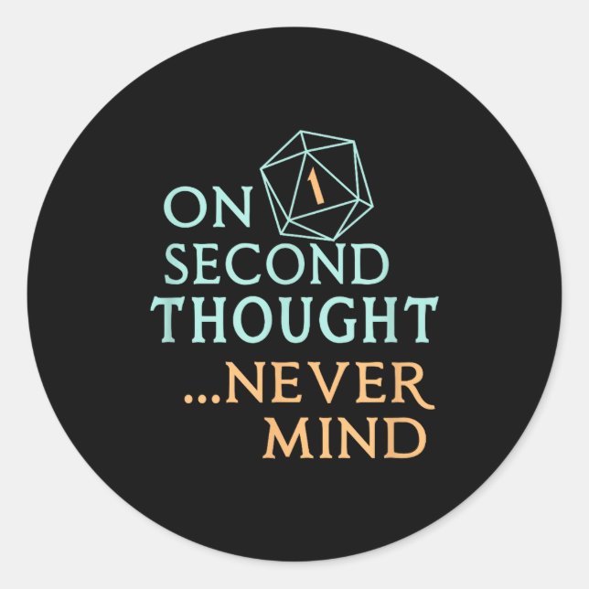 Pegatina Redonda On Second Thought Never Mind, Funny Gift For Men,  (Anverso)