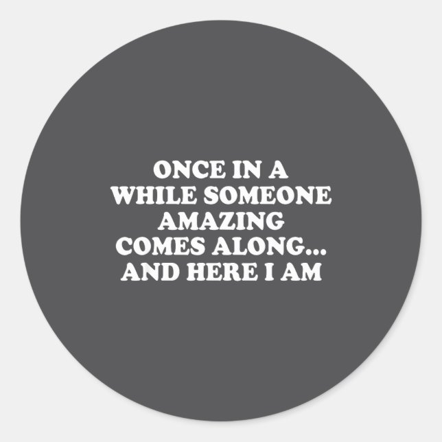 Pegatina Redonda Once In A While Someone Amazing Comes Along And He (Anverso)