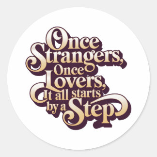 Pegatina Redonda Once Strangers Lovers Step Quote 