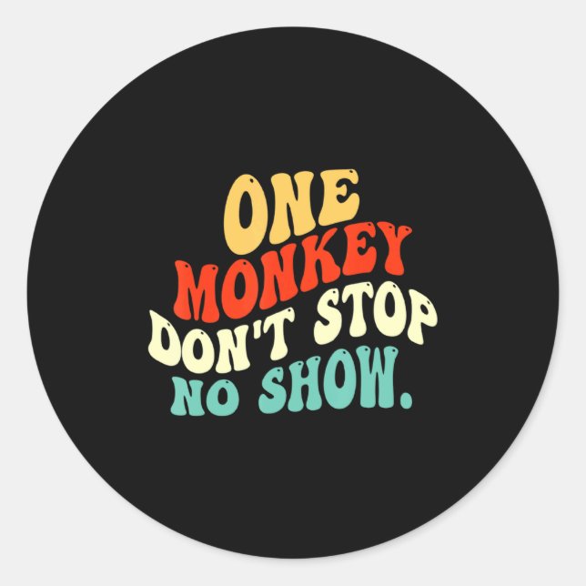 Pegatina Redonda One Monkey Dont Stop No Show  (Anverso)