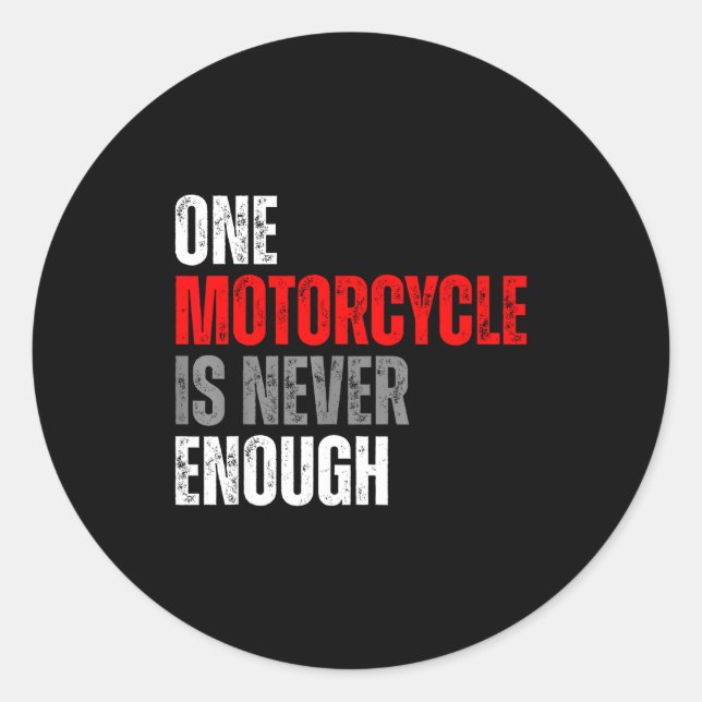 Pegatina Redonda One Motorcycle Is Never Enough Funny Biker Quote F (Anverso)