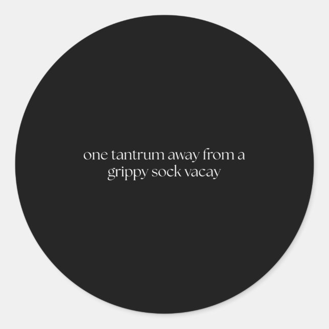 Pegatina Redonda One Tantrum Away From A Grippy Sock Vacay Vacation (Anverso)