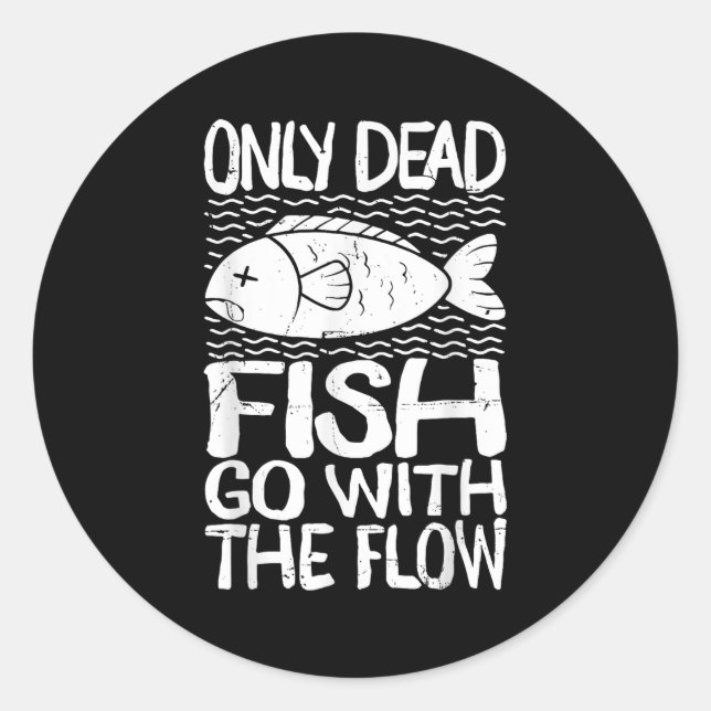Pegatina Redonda Only Dead Fish Go With Flow Motivational Quote  (Anverso)