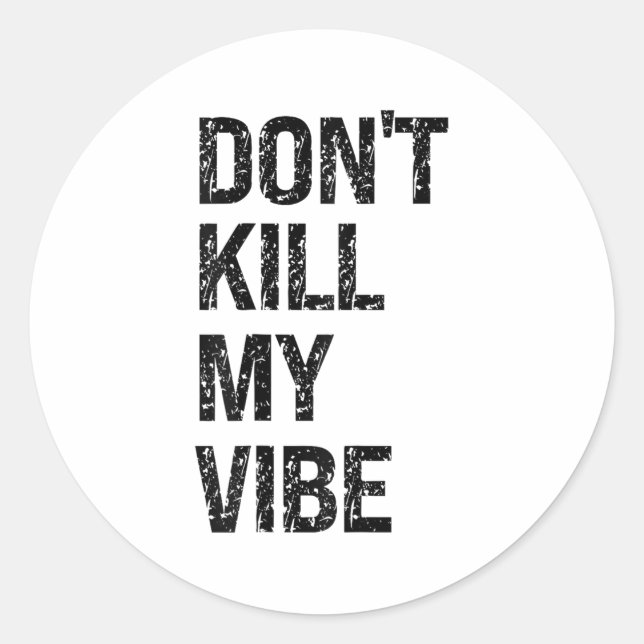 Pegatina Redonda Only – Don’t Kill My Vibe – Motivational  (Anverso)