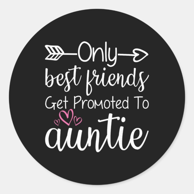 Pegatina Redonda Only Friends Get Promoted To Auntie Sister Friend  (Anverso)