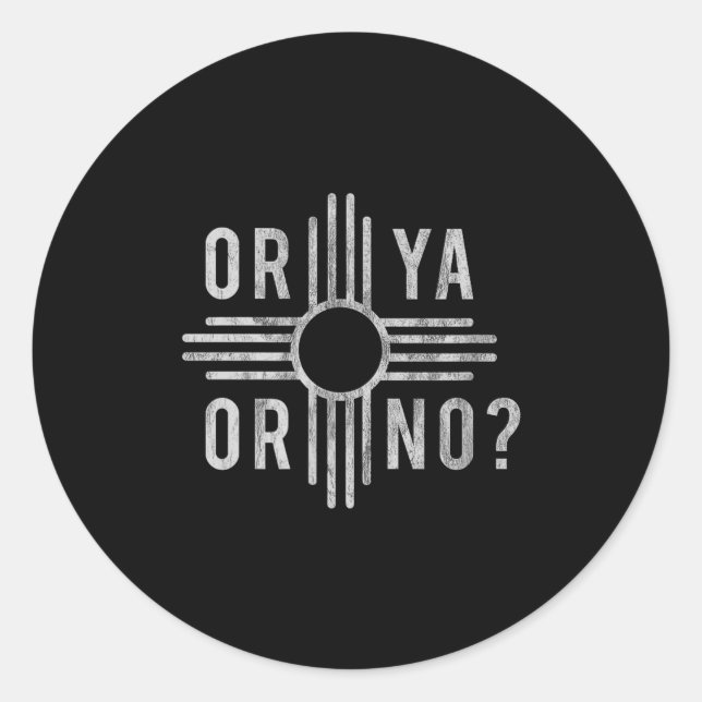 Pegatina Redonda Or Ya, Or No_ Zia Funny New Mexico Saying  (Anverso)