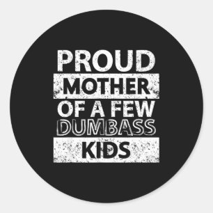 Pegatina Redonda Orgullosa madre de algunos hijos idiotas madrastra