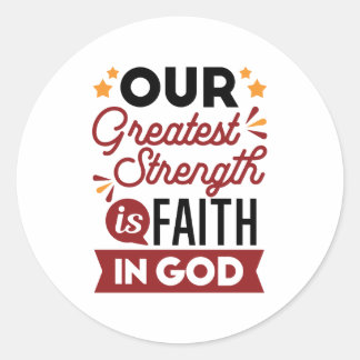 Pegatina Redonda Our Greatest Strength Is Faith in God Quote