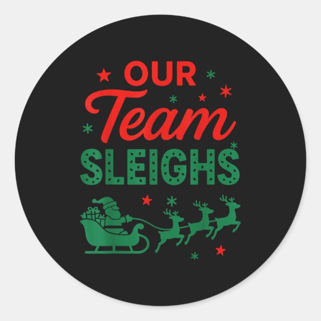 Pegatina Redonda Our Team Sleighs Christmas Work Team Matching  (Anverso)