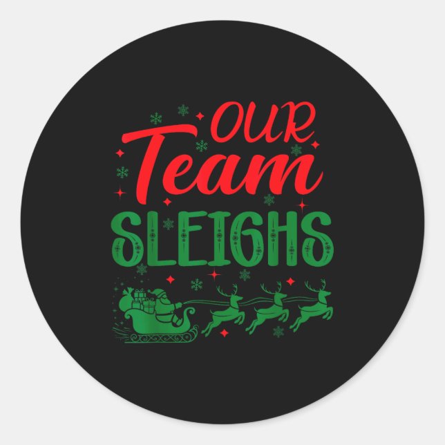 Pegatina Redonda Our Team Sleighs Funny Christmas Work Team Holiday (Anverso)