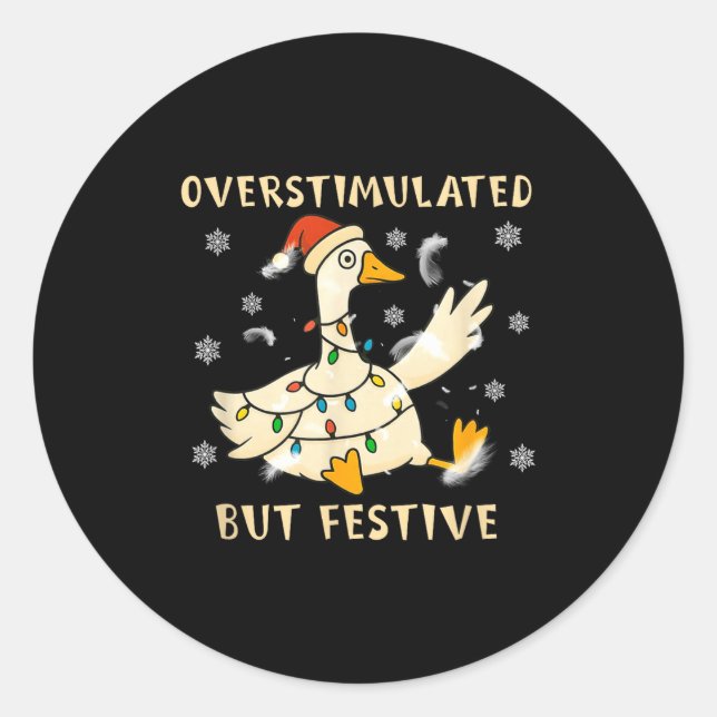 Pegatina Redonda Overstimulated But Festive Goose Christmas Funny G (Anverso)