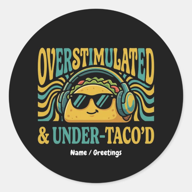 Pegatina Redonda Overstimulated & Under-Taco'd Funny Retro Foodie (Anverso)