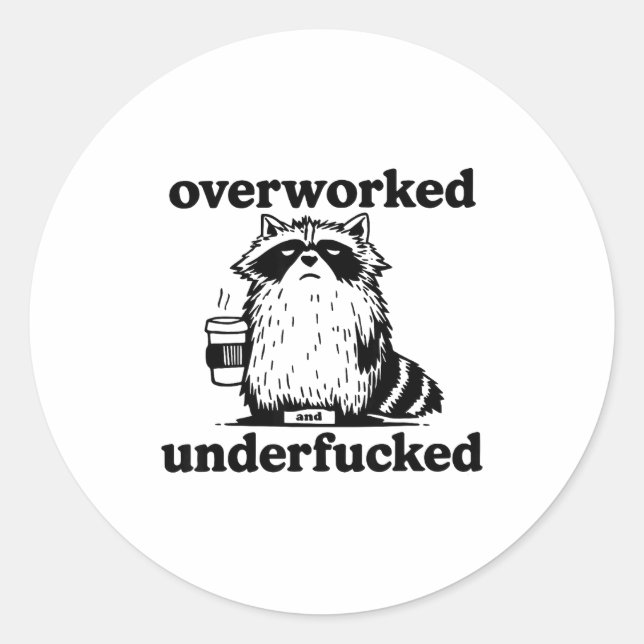 Pegatina Redonda Overworked And Underfcked  (Anverso)