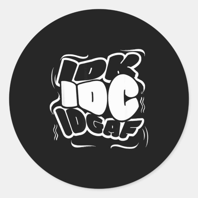 Pegatina Redonda P Graffiti Idk I Idgaf Funny Sarcasm Quote  (Anverso)
