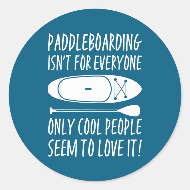 Pegatina Redonda Paddleboarding Sup Standup Paddleboard Funny Sayin (Anverso)