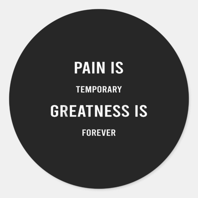 Pegatina Redonda Pain Is Temrary Greatness Is Forever Motivational  (Anverso)