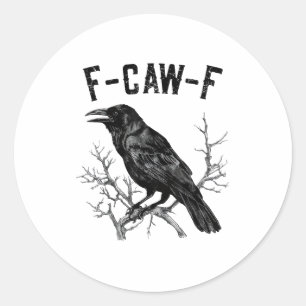 Pegatina Redonda Pájaro Cuervo Divertido F-Caw-F Hombres Mujeres