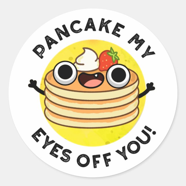 Pegatina Redonda Pancake My Eyes Off You Funny Food Pun (Anverso)