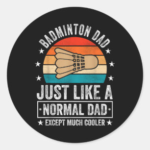 Pegatina Redonda Papá de bádminton igual que un papá normal excepto
