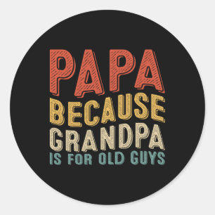 Pegatina Redonda Papá Porque El Abuelo Es Para Los Ancianos Padres