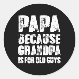 Pegatina Redonda Papá Porque El Abuelo Es Para Los Chicos Viejos Gr