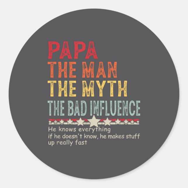 Pegatina Redonda Papa The Man The Myth The Bad Influence He Knows E (Anverso)
