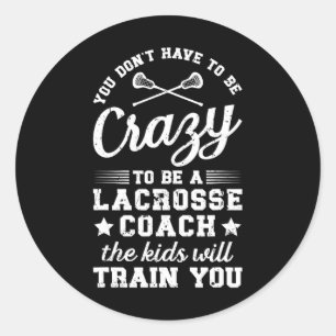 Pegatina Redonda Para Ser Un Coaching Lacrosse Coach Coach Lacrosse