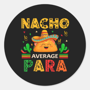 Pegatina Redonda Paraprofe mexicano Nacho Promedio para Cinco De Ma