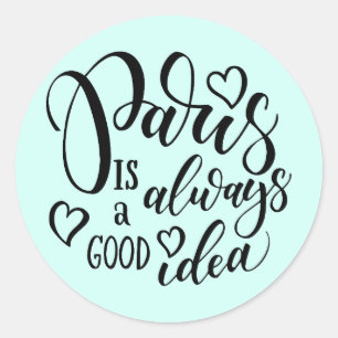 Pegatina Redonda París Es Siempre Una Buena Idea