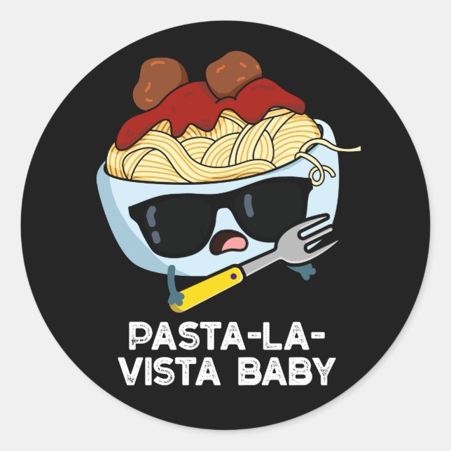 Pegatina Redonda Pasta-la-vista Baby Funny Food Pasta Pun Dark BG (Anverso)