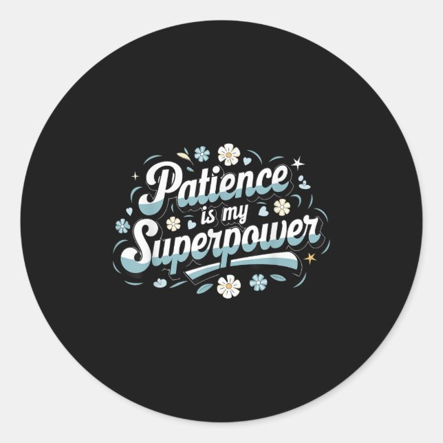 Pegatina Redonda Patience Is My Superwer Motivational Insrational Q (Anverso)