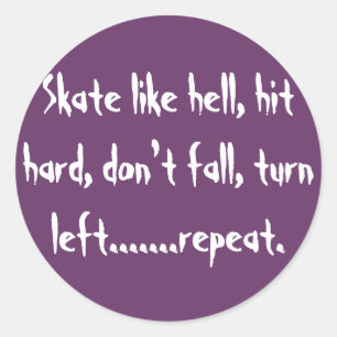 Pegatina Redonda Patinar como el infierno, golpear fuerte, no caer,