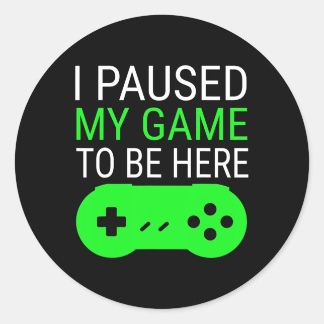 Pegatina Redonda Pausa Mi Juego Para Estar Aquí En La Camisa Para L (Anverso)