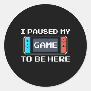 Pegatina Redonda Pausa Mi Juego Para Estar Aquí Un Juego De Vídeo G